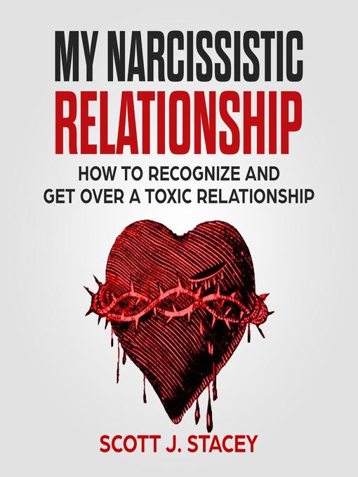 Title details for My Narcissistic Relationship by scott j. stacey - Wait list